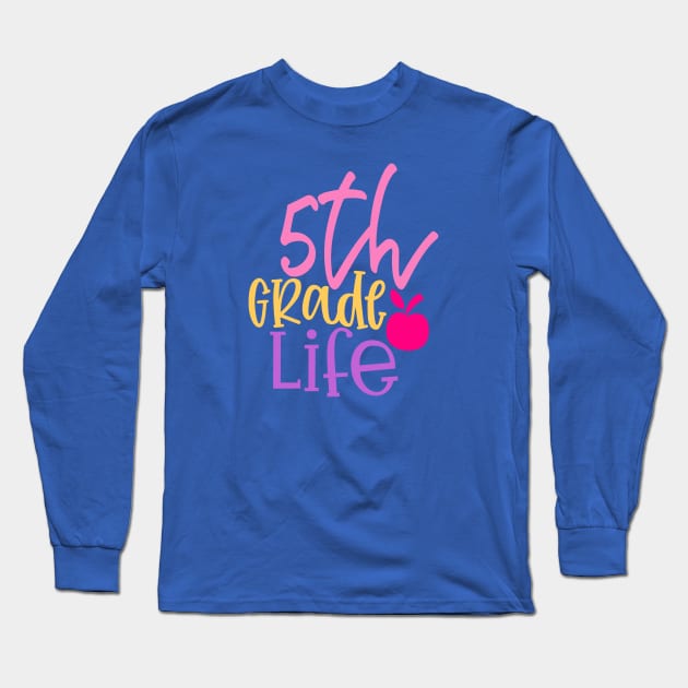 5th Grade Life Long Sleeve T-Shirt by VijackStudio